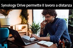 SYNOLOGY DRIVE PERMETTE IL LAVORO A DISTANZA